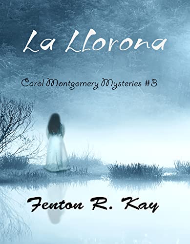La Llorona – Carol Montgomery Mystery #3 – Las Cruces Writers